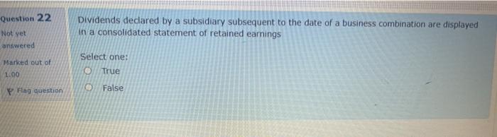  Question 22 Dividends declared by a subsidiary subsequent to the date