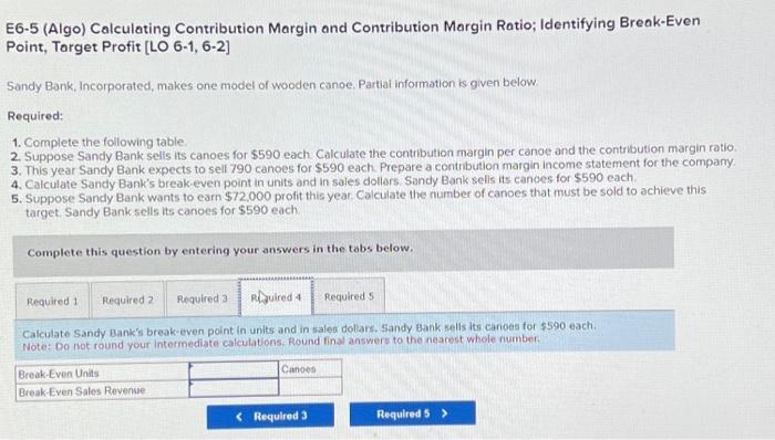 following table 2. Suppose Sandy Bank sells its canoes for $590 each.