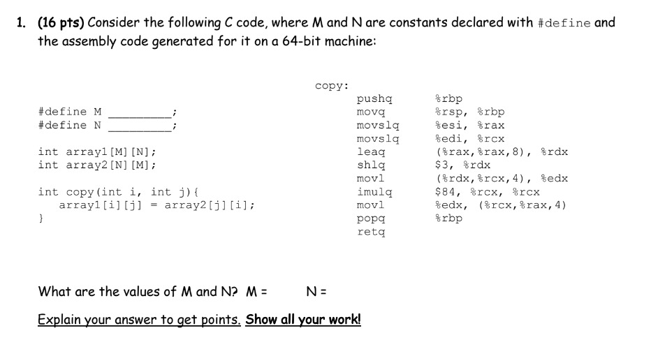 (16 pts) Consider the following C code, where M and N