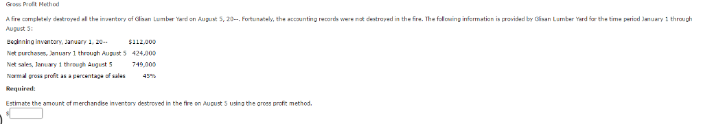 Gross Profit Method Gross Profit Method A fire completely destroyed all the