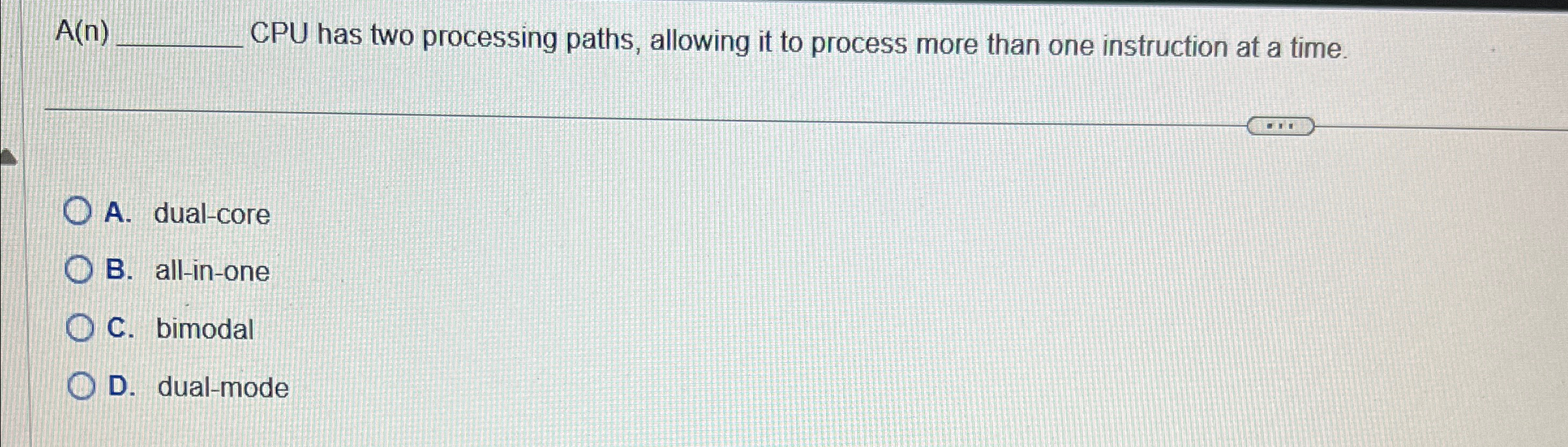  A(n) CPU has two processing paths, allowing it to process more