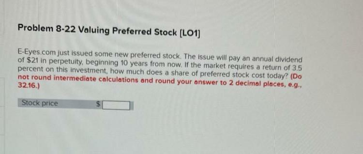  Problem 8-22 Valuing Preferred Stock (LO1) E-Eyes.com just issued some new