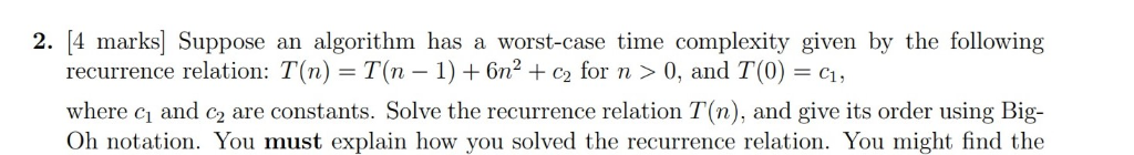  2. [4 marks] Suppose an algorithm has a worst-case time complexity