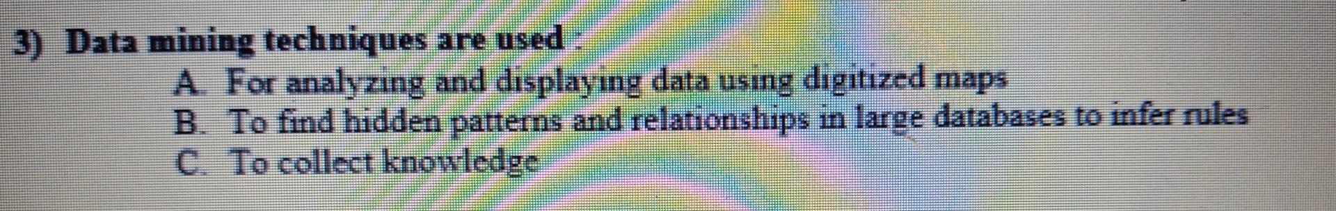 3) Data mining techniques are used A. For analyzing and displaying