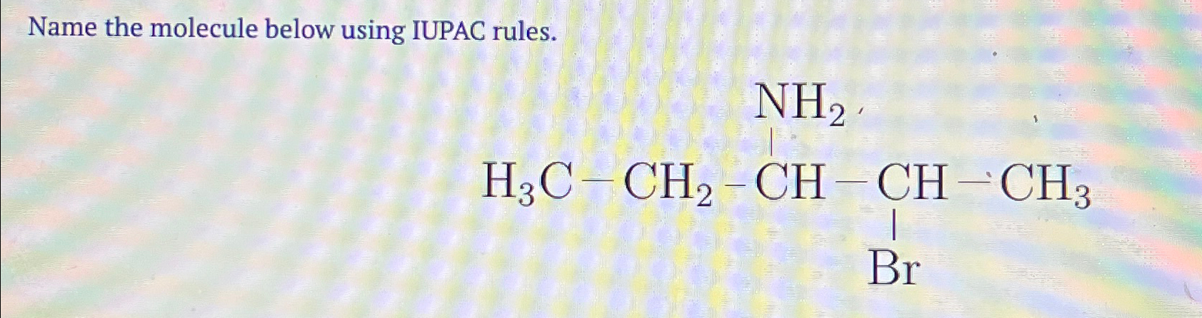  Name the molecule below using IUPAC rules. Just provide answer 