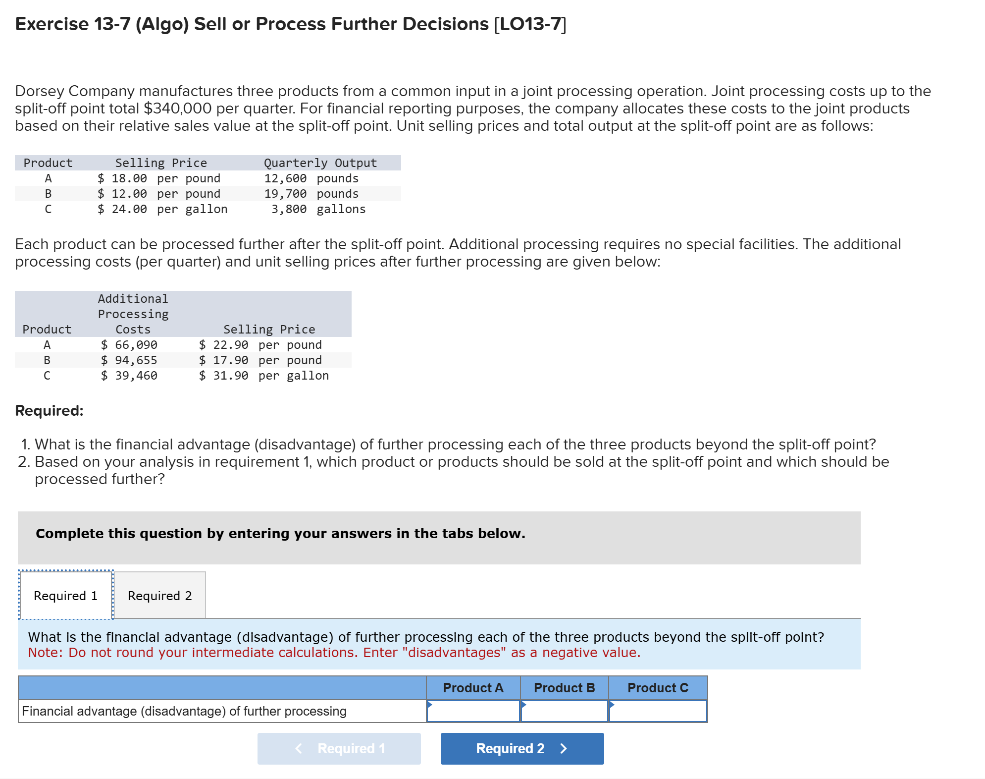  Exercise 13-7(Algo) Sell or Process Further Decisions [LO13-7] Exercise 13-7(Algo) Sell