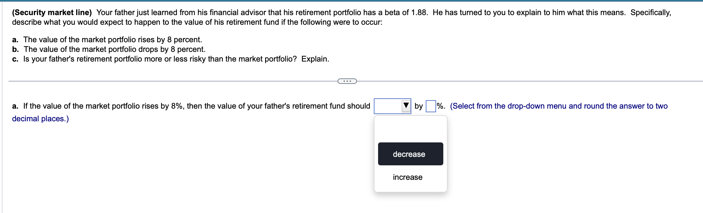  (Security market line) Your father just learned from his financial advisor