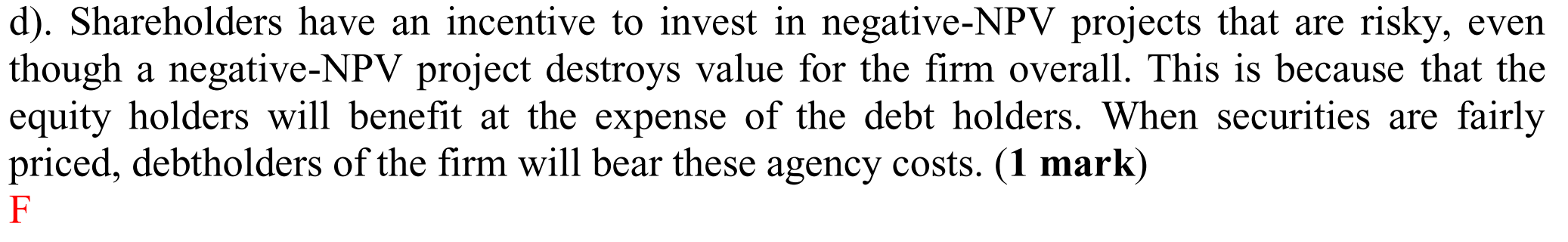 WWhy this statement is false? d). Shareholders have an incentive to invest