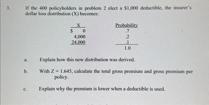 3. If the 400 policyholders in problem 2 elect a $1,000 deductible,