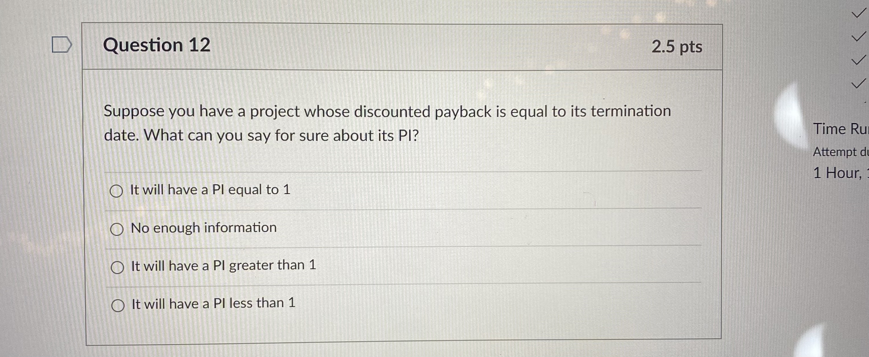  Suppose you have a project whose discounted payback is equal to
