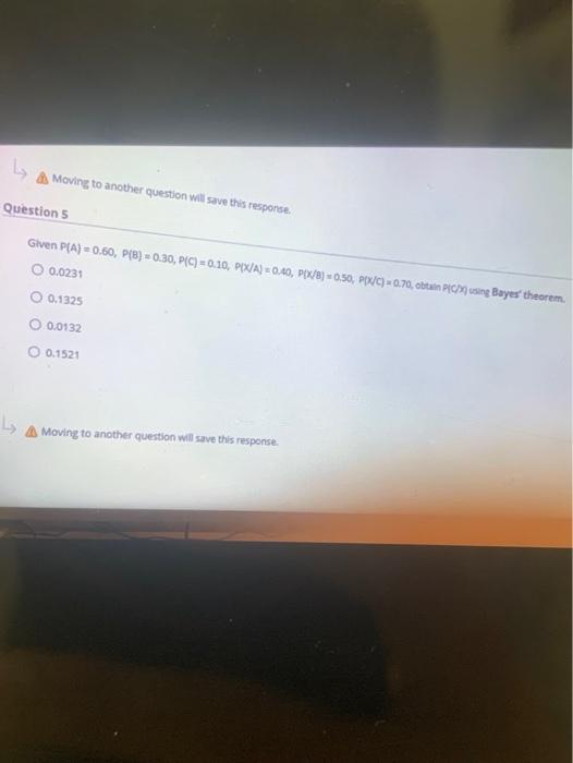 Given P[A) = 0.60, (B) = 0.30, PC) = 0.10, PIX/A) =