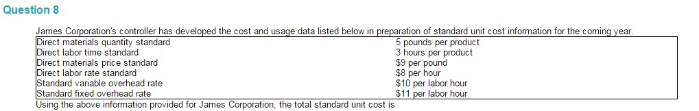 Question 8 James Corporation?s controller has developed the cost and usage