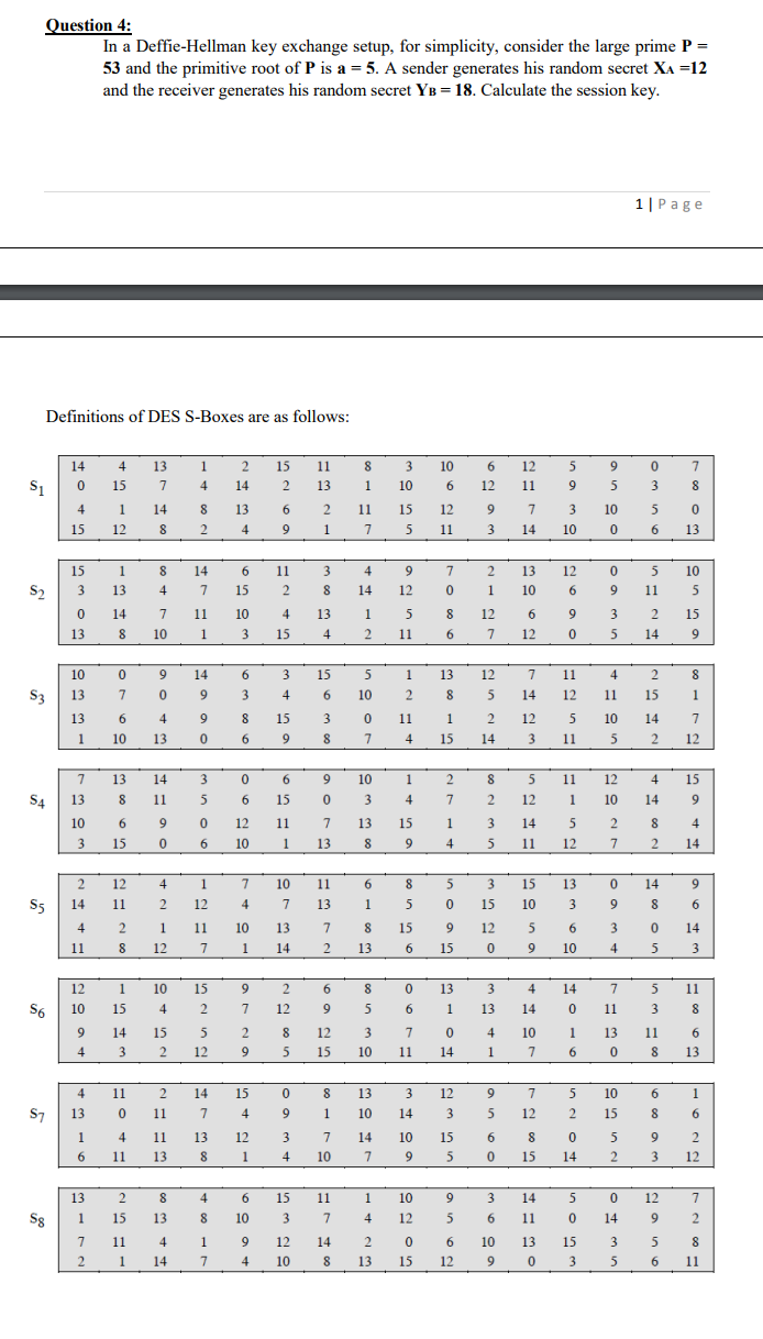 Question 4: In a Deffie-Hellman key exchange setup, for simplicity, consider