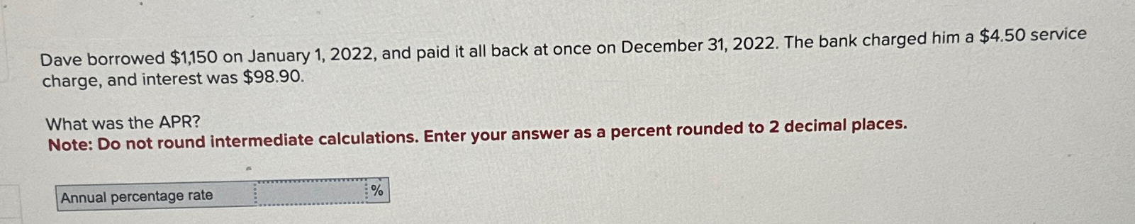  Dave borrowed $1,150 on January 1,2022, and paid it all back