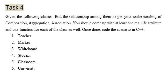 kindly write code in C++.... Task 4 Given the following classes,