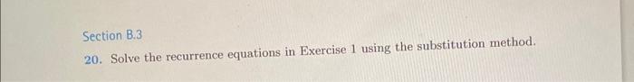  Section B. 3 20. Solve the recurrence equations in Exercise 1