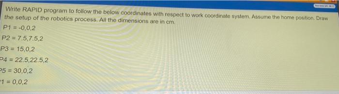 share the answer Write RAPID program to follow the below coordinates with