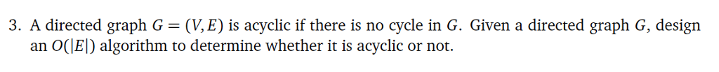  A directed graph G = (V, E) is acyclic if there