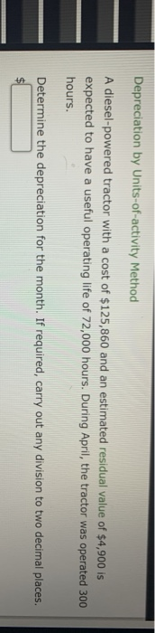  Depreciation by Units-of-activity Method A diesel-powered tractor with a cost of