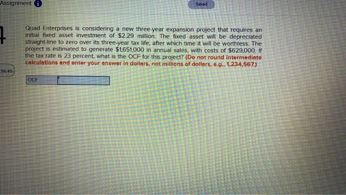  Assignment Saved Quad Enterprises is considering a new three-year expansion project