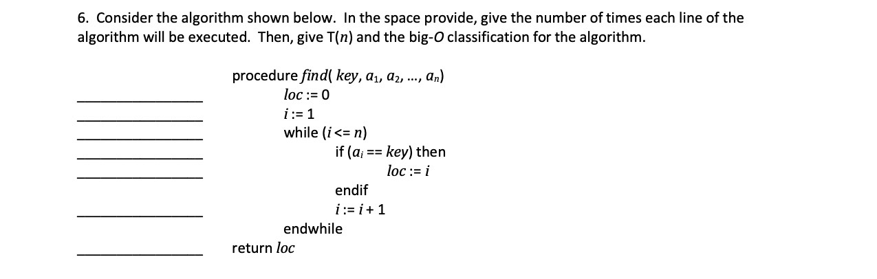  6. Consider the algorithm shown below. In the space provide, give