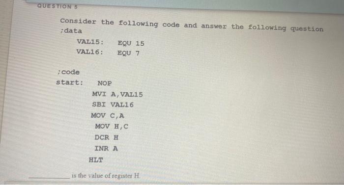  Please solve quickly QUESTION 5 Consider the following code and answer