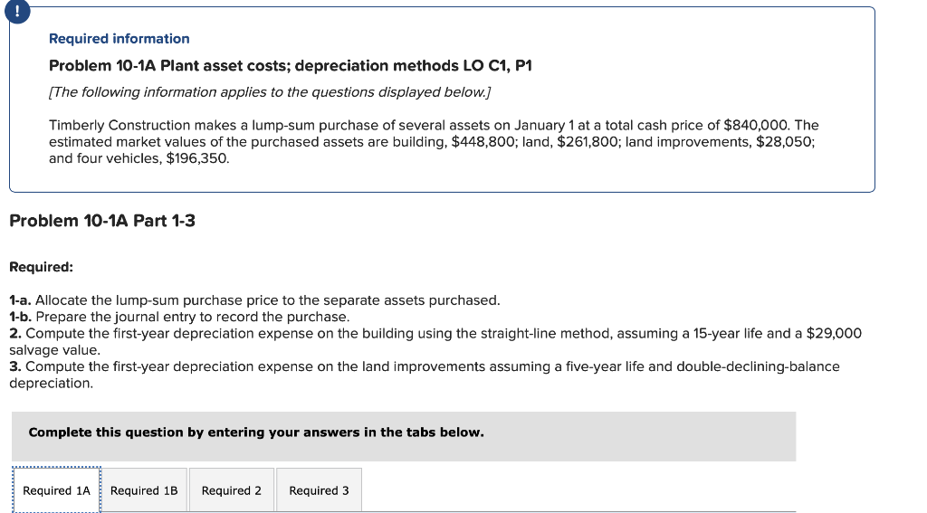 ! Required information Problem 10-1A Plant asset costs; depreciation methods LO