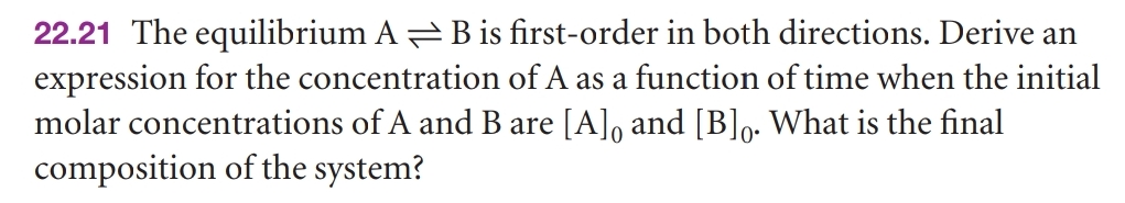  The equilibrium AB is first-order in both directions. Derive an expression