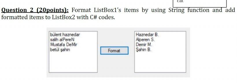  I need output screen and explanations... Question 2 (20points): Format ListBox1's