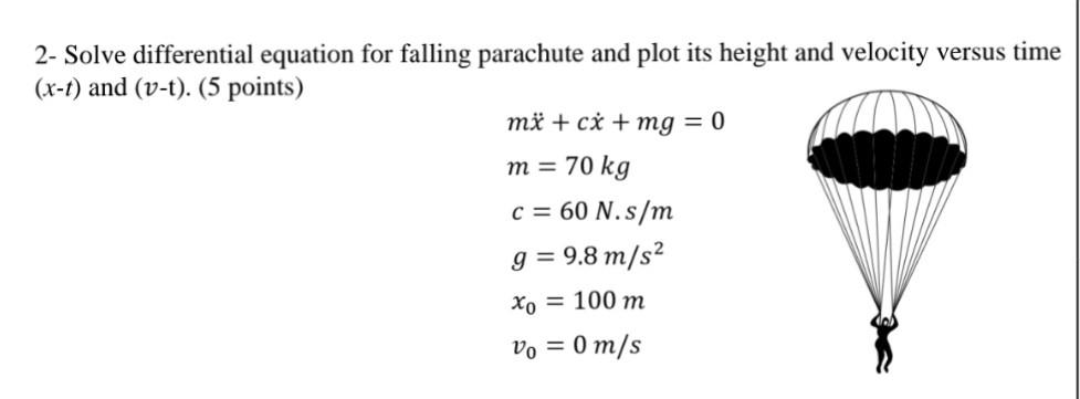 2- Solve differential equation for falling parachute and plot its height
