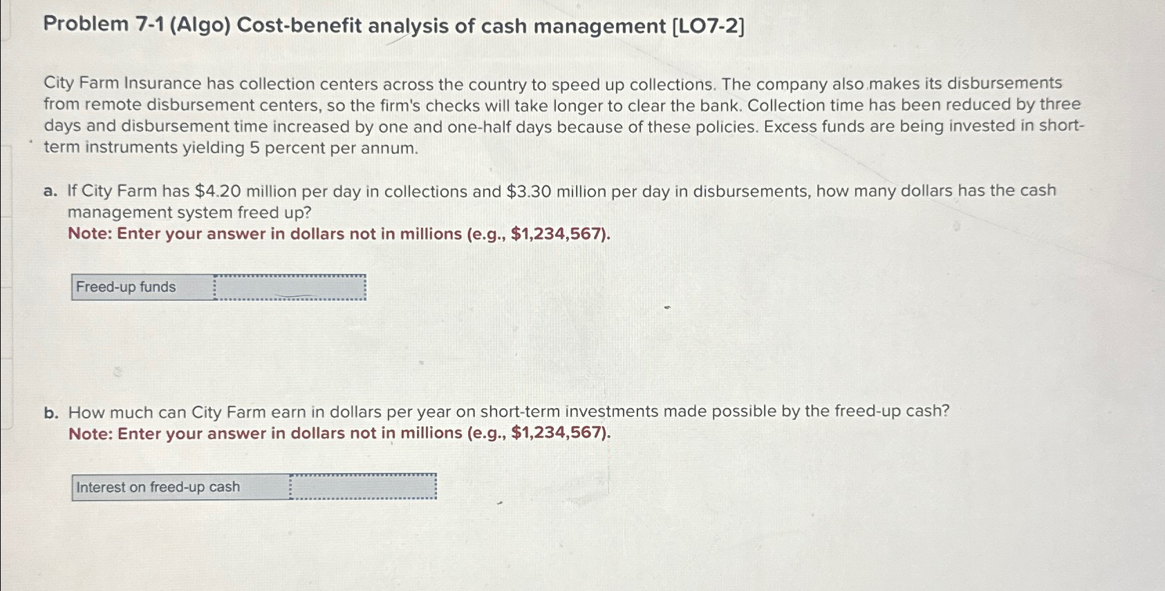  Problem 7-1(Algo) Cost-benefit analysis of cash management [LO7-2] City Farm Insurance