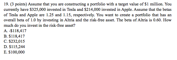  19. (3 points) Assume that you are constructing a portfolio with