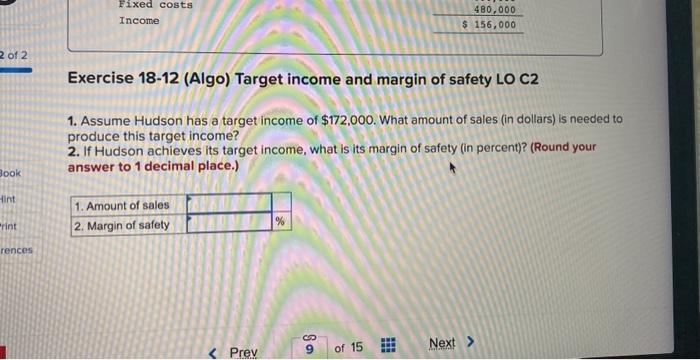 Hudson Company reports the following contribution margin income statement. Exercise 18-11 (Algo)