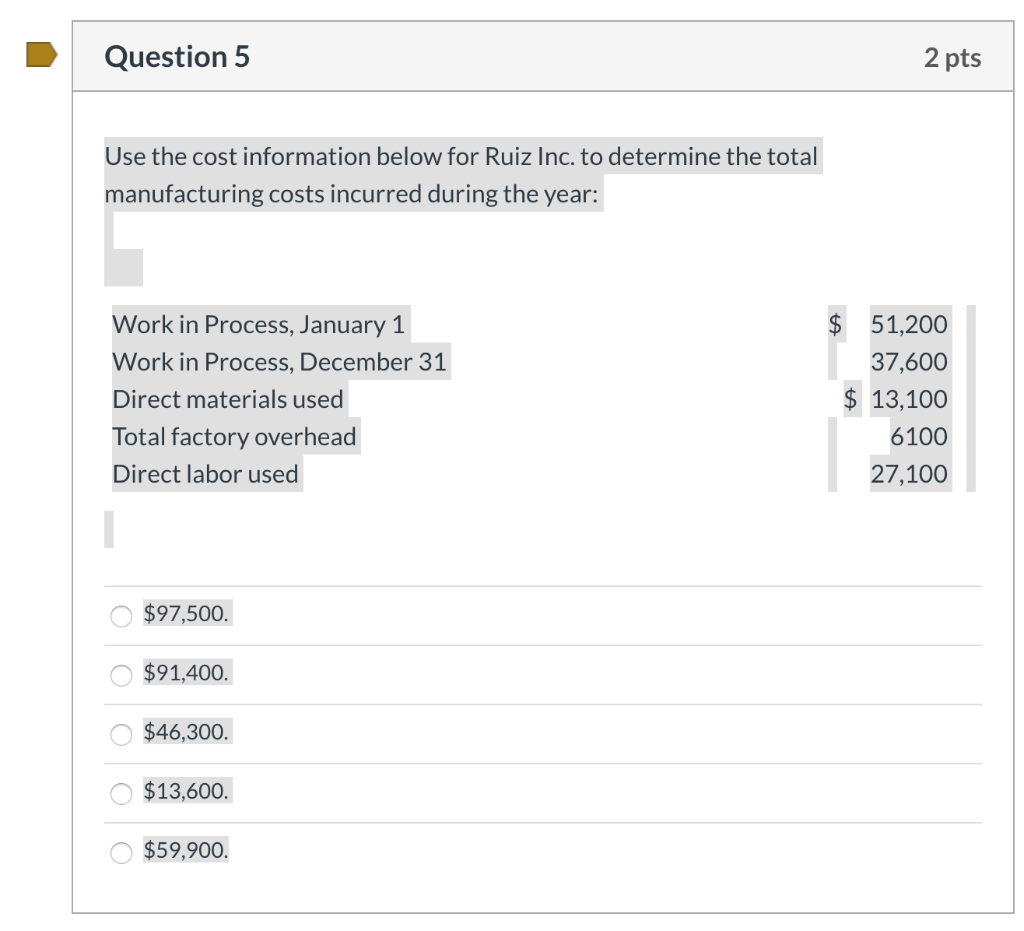  Question 5 2 pts Use the cost information below for Ruiz