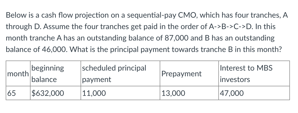  Below is a cash flow projection on a sequential-pay CMO, which