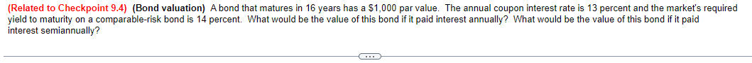  (Related to Checkpoint 9.4)(Bond valuation) A bond that matures in 16