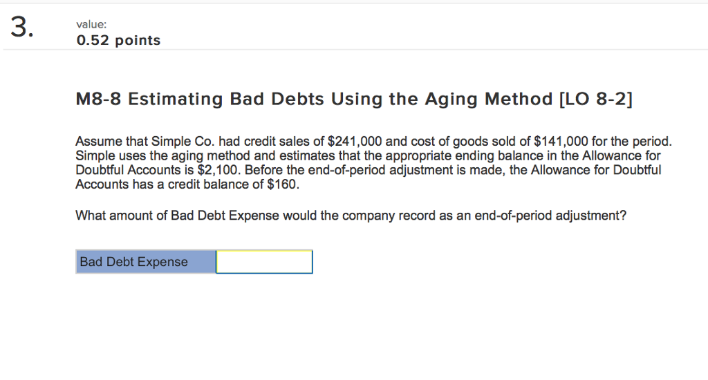  value: 0.52 points M8-8 Estimating Bad Debts Using the Aging Method