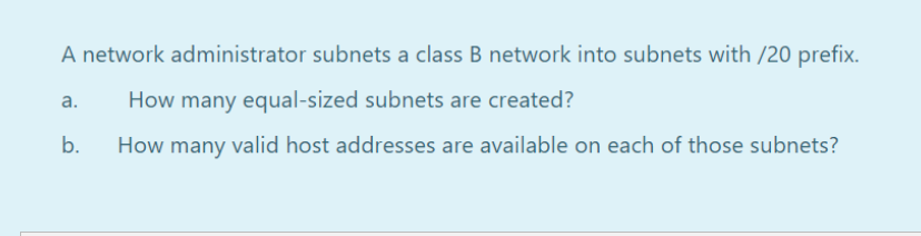  A network administrator subnets a class B network into subnets with