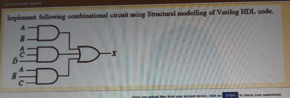  upload answer sheets Implement following combinational circuit using Structural modelling of