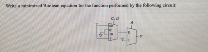  Write a minimized Boolean equation for the function performed by the