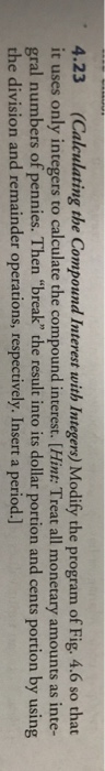  4.23 (Calculating the Compound Interest with Integers) Modify the program of