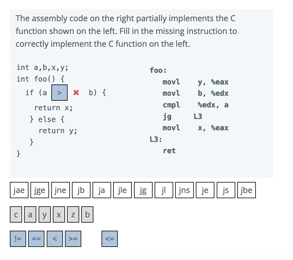  The assembly code on the right partially implements the C function