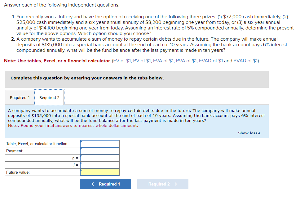 of the following independent questions. 1. You recently won a lottery and