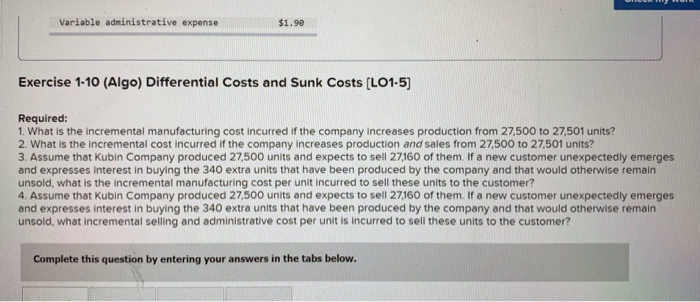  Variable administrative expense $1.90 Exercise 1-10 (Algo) Differential Costs and Sunk