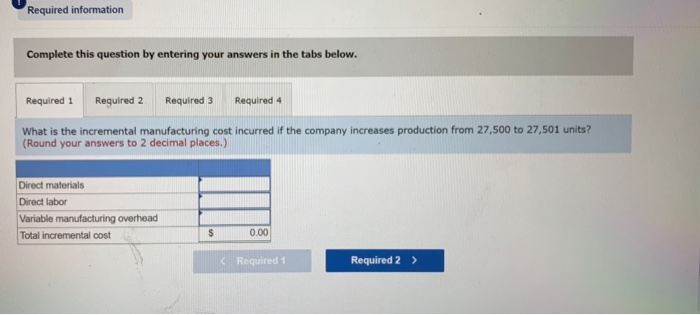 Costs (LO1-5) Required: 1. What is the incremental manufacturing cost incurred if