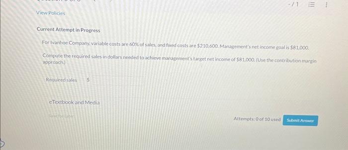  Current Attempt in Progress For lvanhoe Company, variable costs are 60%