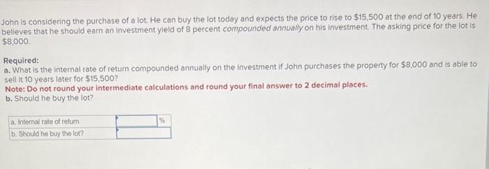 hi i need help pls! John is considering the purchase of a