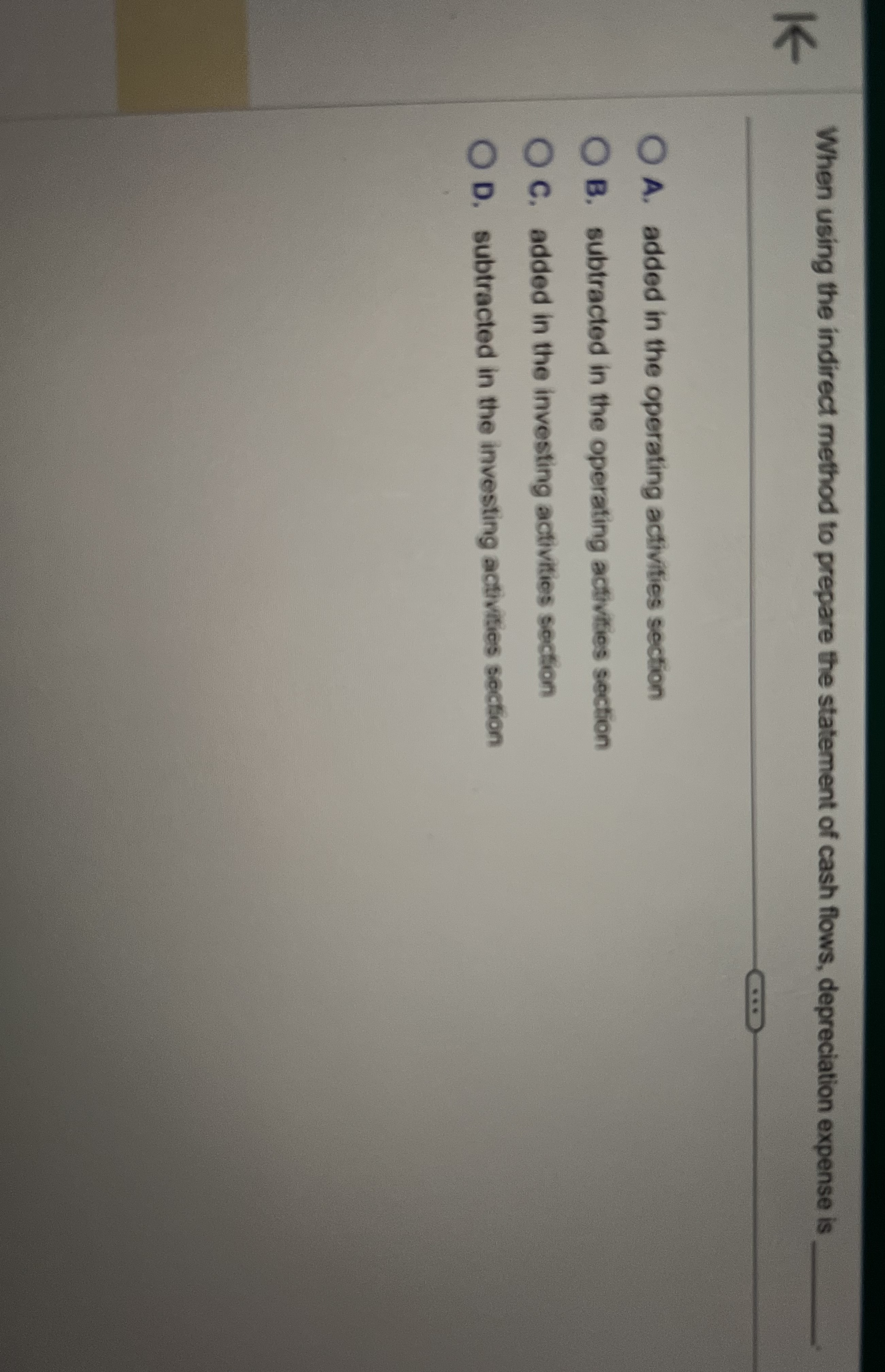  When using the indirect method to prepare the statement of cash