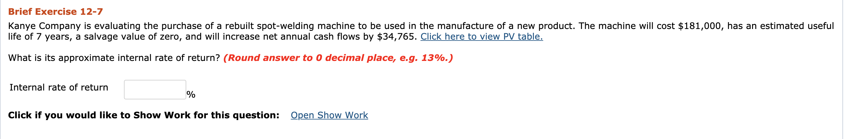  Brief Exercise 12-7 Kanye Company is evaluating the purchase of a