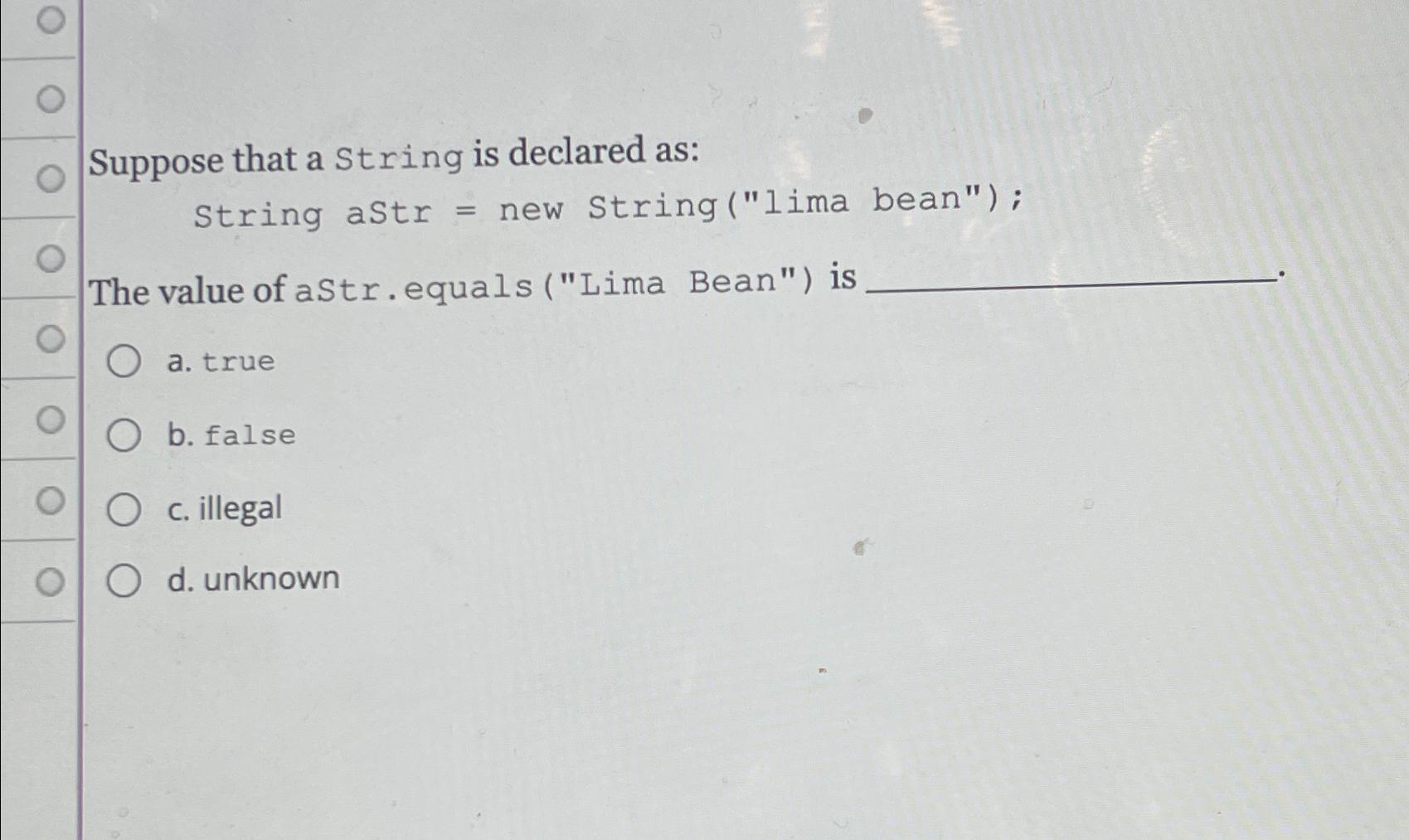  Suppose that a String is declared as: String aStr = new